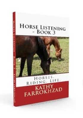 Horse Listening Book 3 by Kathy Farrokhzad Horse Listening by Kathy Farrokhzad
