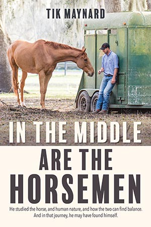 In the Middle Are the Horsemen, the memoir by Tik Maynard.