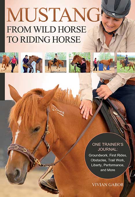 Mustang: From Wild Horse to Riding Horse by Vivian Gabor (Trafalgar Square Books)