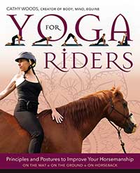 Yoga for Riders: Principles and Postures to Improve Your Horsemanship